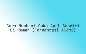 Cara Membuat Cuka Apel Sendiri di Rumah (Fermentasi Alami)
