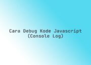 Cara debug kode JavaScript (Console log)