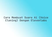 Cara membuat suara AI (Voice Cloning) dengan ElevenLabs