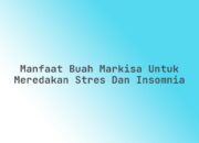 Manfaat Buah Markisa untuk Meredakan Stres dan Insomnia