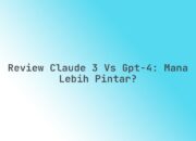 Review Claude 3 vs GPT-4: Mana lebih pintar?