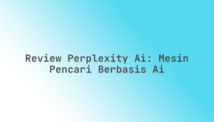 Review Perplexity AI: Mesin pencari berbasis AI