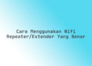 Cara menggunakan WiFi Repeater/Extender yang benar