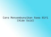 Cara menyembunyikan nama WiFi (Hide SSID)