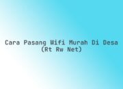 Cara pasang WiFi murah di desa (RT RW Net)