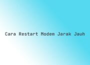 Cara restart modem jarak jauh