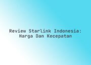 Review Starlink Indonesia: Harga dan Kecepatan