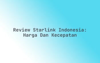 Review Starlink Indonesia: Harga dan Kecepatan